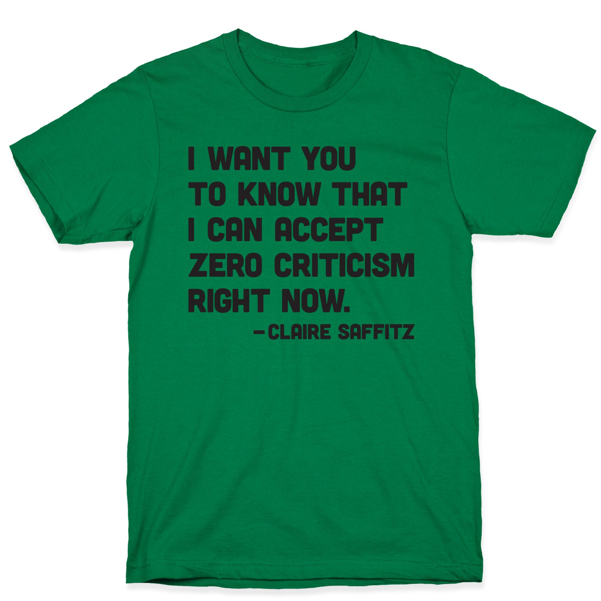 I Want You To Know I Can Accept Zero Criticism Right Now (Claire Saffitz) T-Shirt